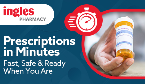 Ingles Pharmacy Online. SImply fill thge prescriptions you need when you need them