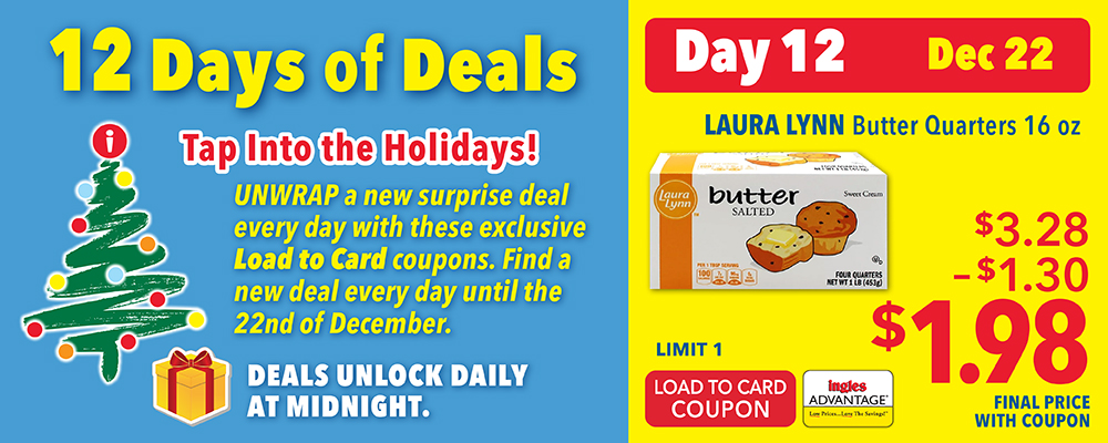 12 Days of Deals. Tab into the Holidays. Unwrap a surprise deal every day with these exclusive Load to Card coupons. Find a new deal every day unil the 22nd of December. Deals Unlock Daily at Midnight