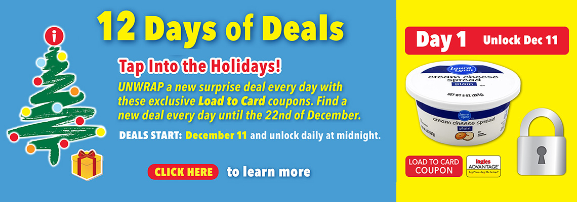 12 Days fof Deals. Tap into the holidays. Unwrap a new surprise deal every day with theses exclusive Load to Card coupons. find a new deal everyday until the 22nd off December. Click here to learn more. 