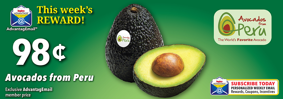 AdvantagEmail. This Week's Reward. Avodados from Peru. 98 cents. Click here to sign up Subscribe today for personalized weekly email, rewards, coupons, incentives