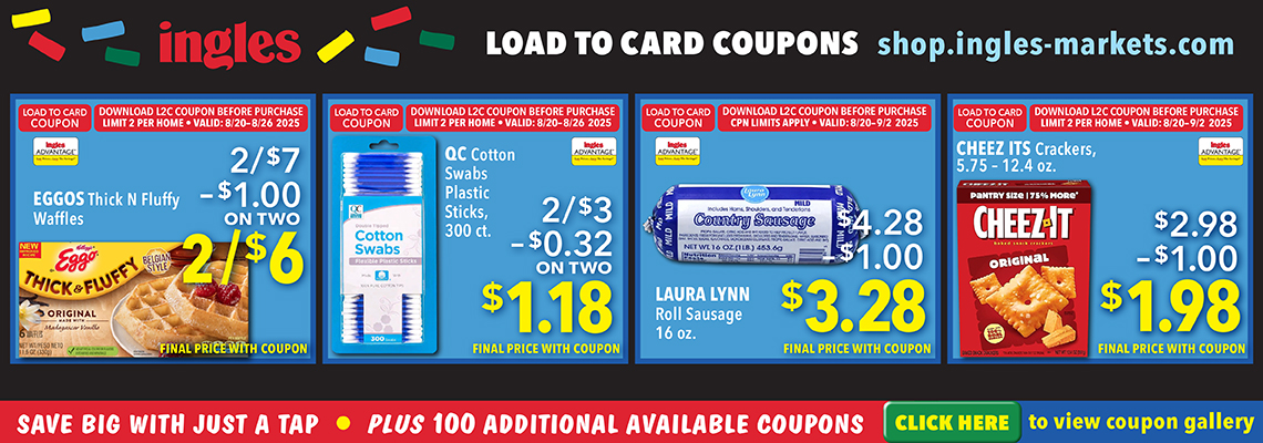 Ingles Load to Card Coupons. Eggos Think and Fluffy Waffles 2 for $6. QC Cotton Swabs Plastic Sticks 300 count $1.18. Laura Lynn Roll Sausage 16 oz. $3.28. Cheez Its Crackers 5.75 to 12.4 ounce. $1.98 Click her to view coupon gallery