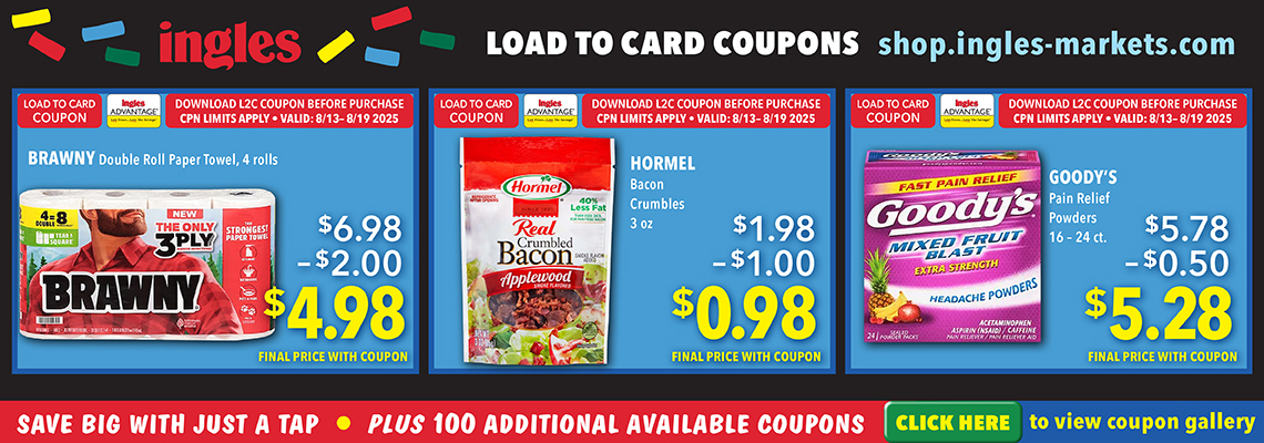 Ingles Load to Card Coupons. Brawny Double Roll Paper Towells 4 rolls. $4.98. Hormel Bacon Crumbles 3oz. 98 cents. Goody's Pain Relief Poweders 16 yo 24 count. $5.28. CLick her to view coupone gallery