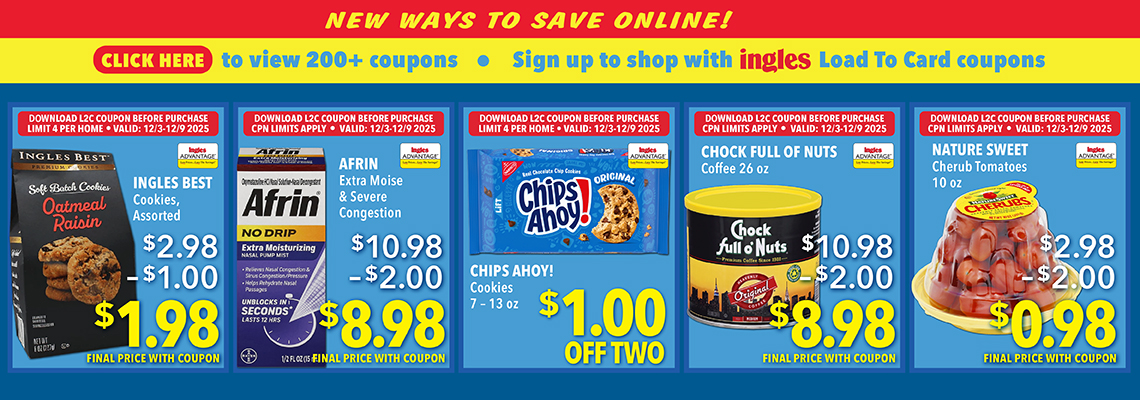 New Ways to save Online! Click here to view 200 plus coupons. Sign up to shop with Ingles Load-To_Card Coupons