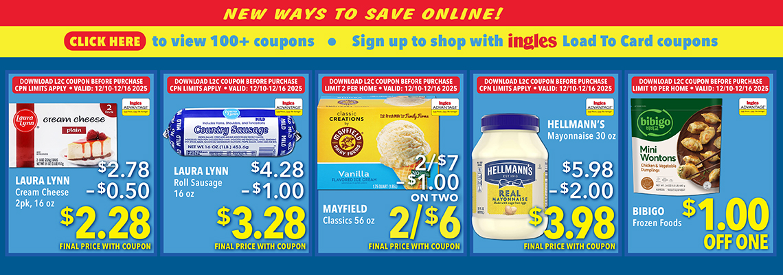 RP-3969_INGLS_LTC_Dec10-16_1140x400banner image New Ways to save Online! Click here to view 200 plus coupons. Sign up to shop with Ingles Load-To_Card Coupons