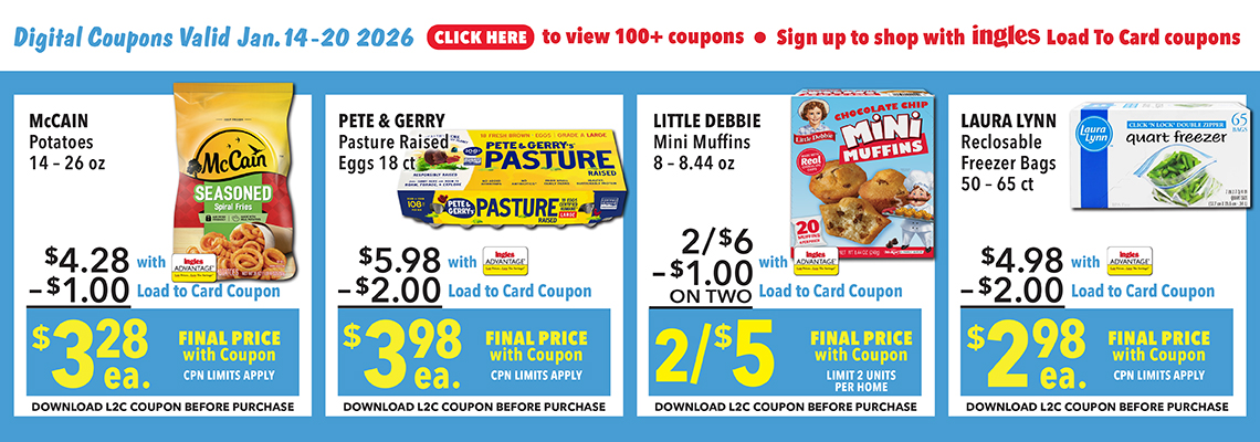 Digital Coupons Valid Jan. 14th through 20th. 2026. Click here to view 200 plus coupons. Sign up to shop with Ingles Load-To_Card Coupons