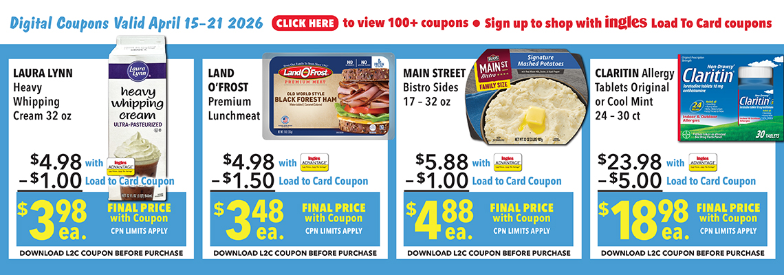 Digital Coupons Valid April 15th through 21st 2026. Click here to view 100 plus coupons. Sign up to shop with Ingles Load-To-Card Coupons