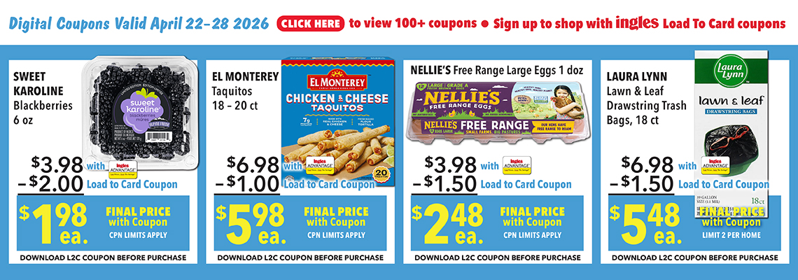 Digital Coupons Valid April 22nd through 28th 2026. Click here to view 100 plus coupons. Sign up to shop with Ingles Load-To-Card Coupons