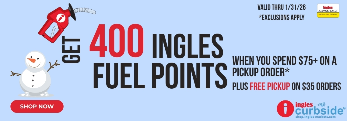Ger 400 Ingles Fuel Points. When you spend $75 on a pickup order. Plus free pickup on $35 orders. Valid through January 31, 2026. Shop Now
